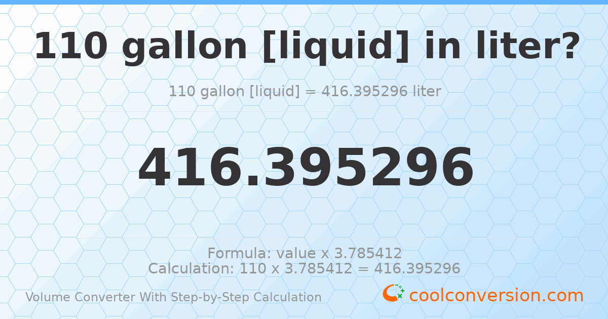 110 gallons [liquid] = 416.395 liters